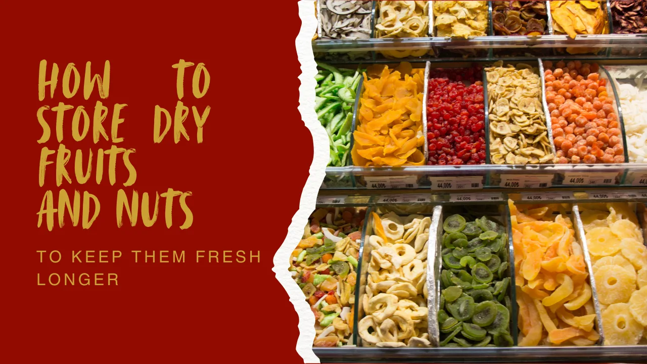 How to Store Dry Fruits and Nuts to Keep Them Fresh Longer